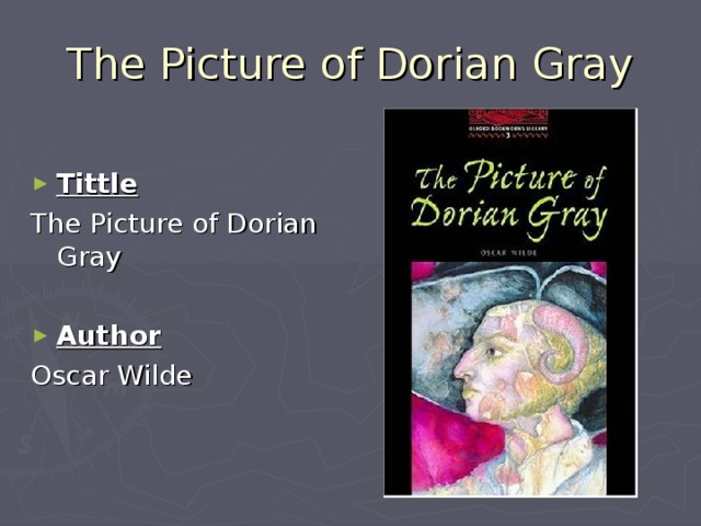 The Picture of Dorian Gray  Tittle The Picture of Dorian Gray Author Oscar Wilde 