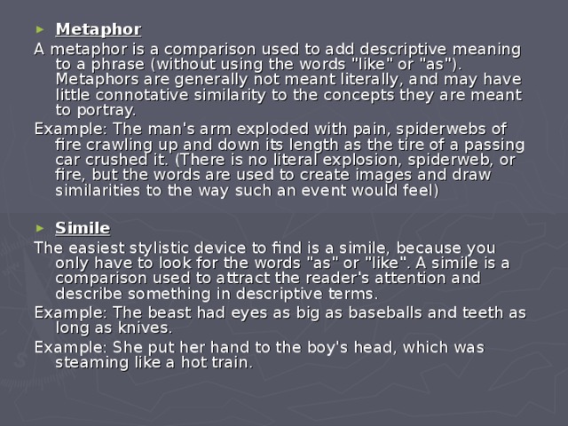 Metaphor A metaphor is a comparison used to add descriptive meaning to a phrase (without using the words 