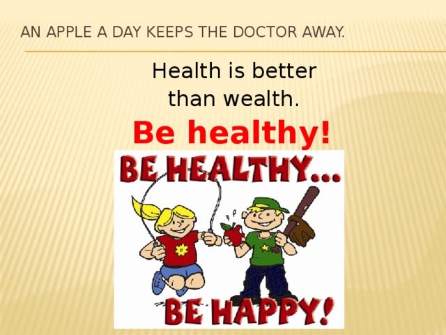 Health is better