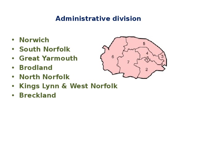 Administrative division Norwich South Norfolk Great Yarmouth Brodland North Norfolk Kings Lynn & West Norfolk Breckland 