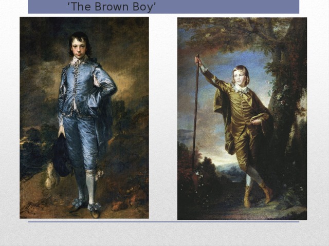 ‘ The Blue Boy’ ‘The Brown Boy’ 