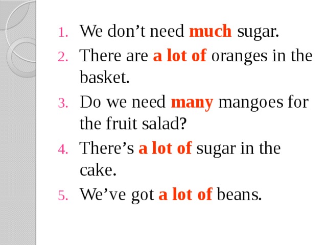 Как переводится there. Much Sugar или a lot of. Do we need much Sugar. Вставь there are of Oranges and Mangoes in the Basket.. How much Sugar is there in an Orange.