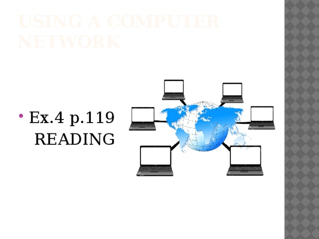 Using a computer network Ex.4 p.119  READING 