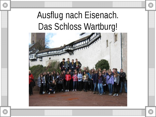 Ausflug nach Eisenach.  Das Schloss Wartburg! 