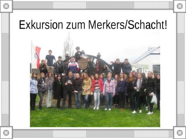 Exkursion zum Merkers/Schacht! 