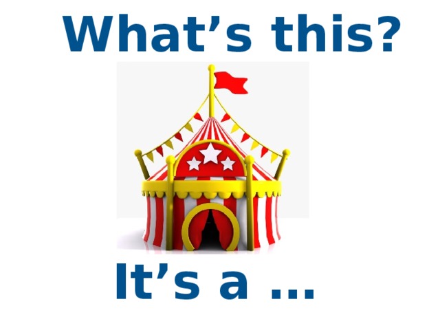 What’s this? It’s a …  