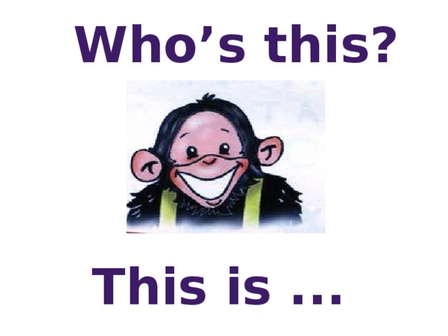 Who’s this? This is ...  