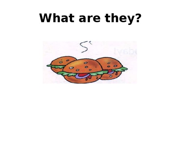  What are they? 
