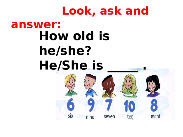 How old is he/she? 
