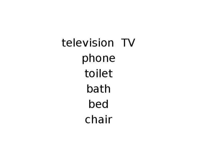 television TV phone toilet bath bed chair 