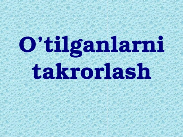 O’tilganlarni takrorlash 