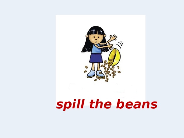 Spill the beans