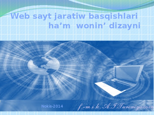 Web sayt jaratiw basqishlari  ha’m wonin’ dizayni   Nokis-2014  