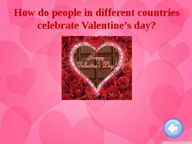 How do people in different countries celebrate Valentine’s day?
