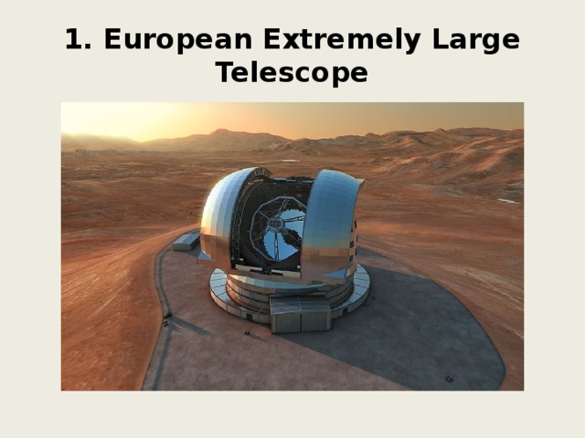 1. European Extremely Large Telescope 