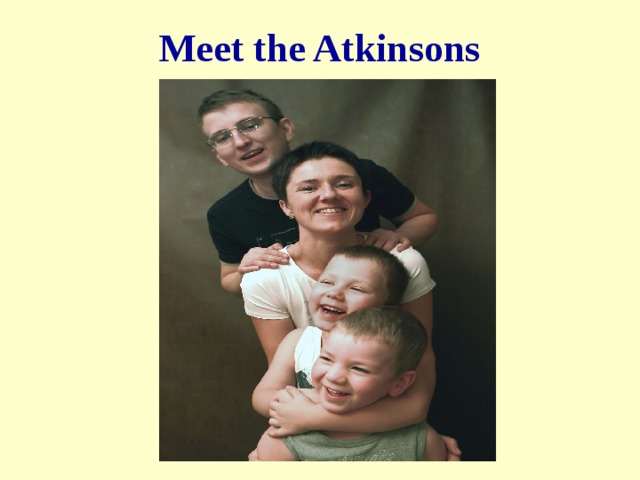 Meet the Atkinsons 