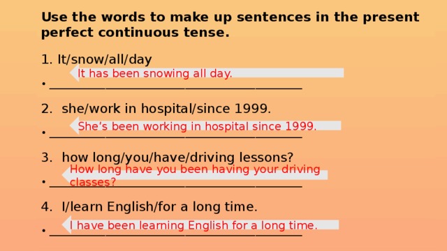 Make up sentences using present perfect continuous