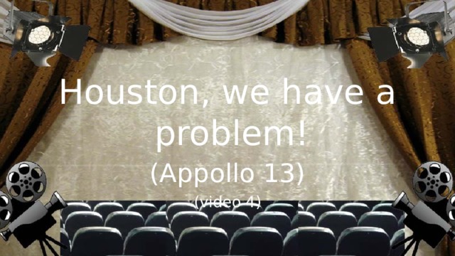 Houston, we have a problem! (Appollo 13) (video 4)