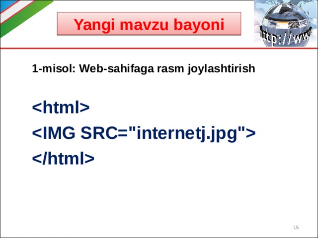 Yangi mavzu bayoni 1-misol:  Web-sahifaga rasm joylashtirish      