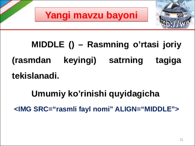 Yangi mavzu bayoni  MIDDLE () – Rasmning o’rtasi joriy (rasmdan keyingi) satrning tagiga tekislanadi.  Umumiy ko’rinishi quyidagicha   