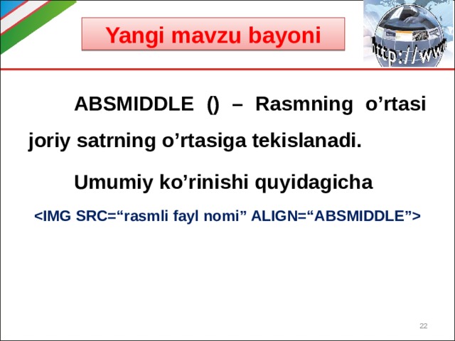 Yangi mavzu bayoni  ABSMIDDLE () – Rasmning o’rtasi joriy satrning o’rtasiga tekislanadi.  Umumiy ko’rinishi quyidagicha   