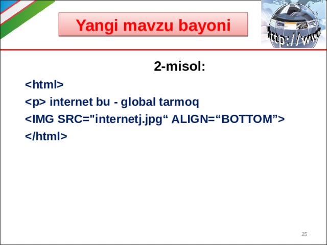 Yangi mavzu bayoni  2-misol:   internet bu - global tarmoq    