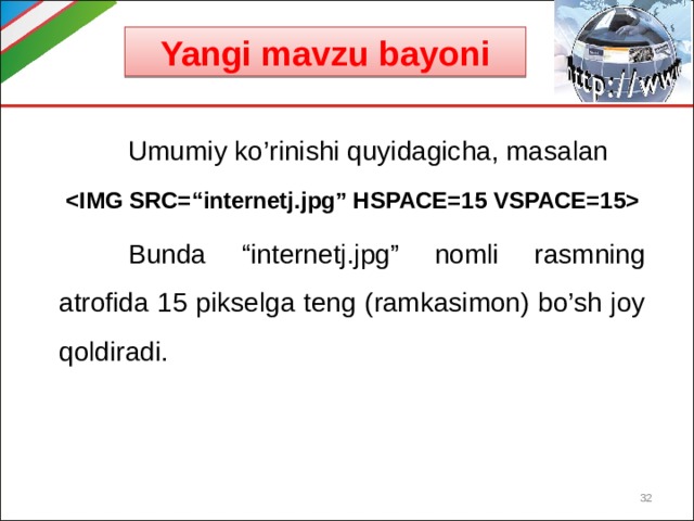 Yangi mavzu bayoni  Umumiy ko’rinishi quyidagicha, masalan   Bunda “internetj.jpg” nomli rasmning atrofida 15 pikselga teng (ramkasimon) bo’sh joy qoldiradi.  