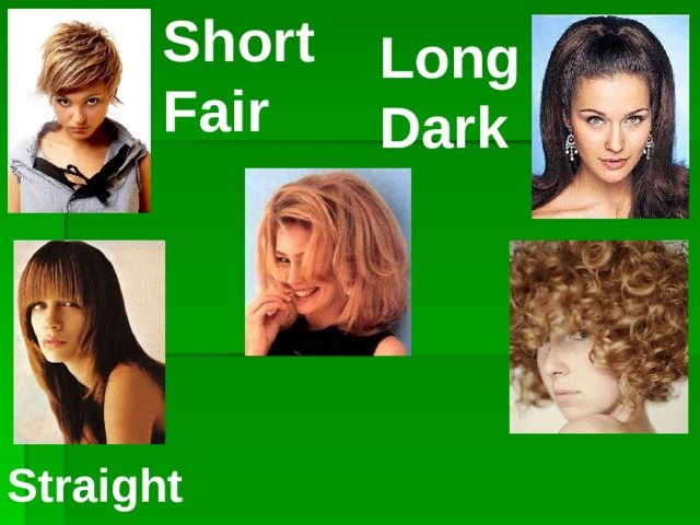 Short Fair Long Dark  Straight  