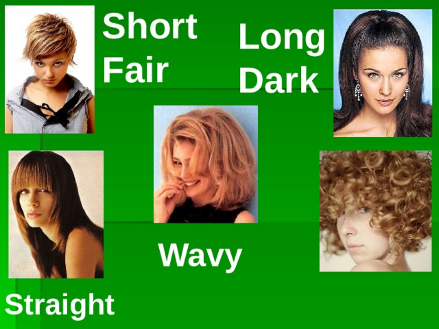 Short Fair Long Dark  Wavy Straight  