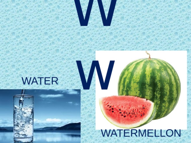 Ww WATER WATERMELLON 