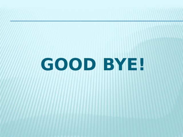  GOOD BYE! 