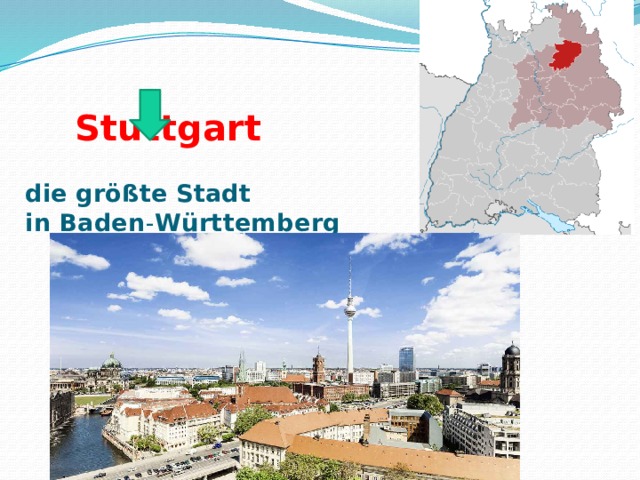  Stuttgart     die   größte   Stadt    in   Baden - Württemberg 
