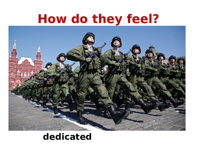How do they feel? dedicated 