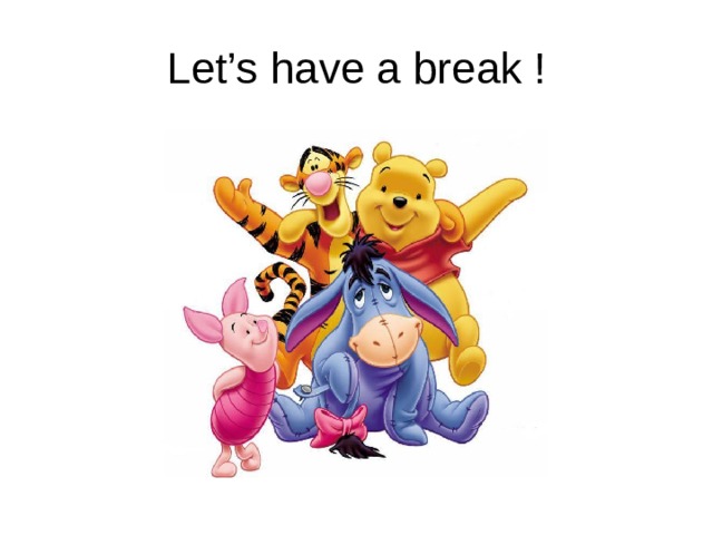 Let’s have a break ! 