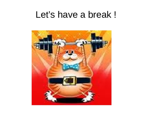 Let’s have a break ! 