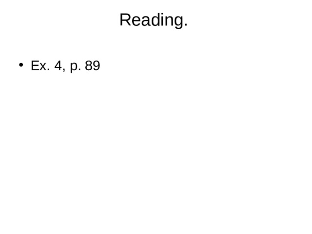 Reading.   Ex. 4, p. 89 