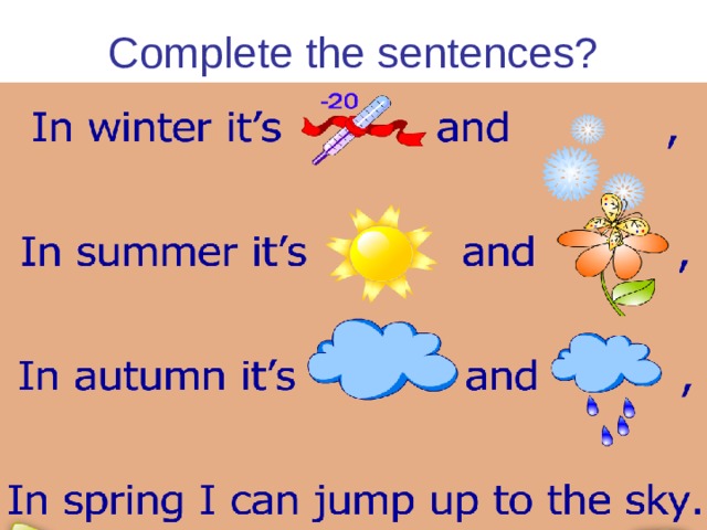 Complete the sentences? 