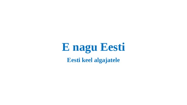 E nagu Eesti Eesti keel algajatele 