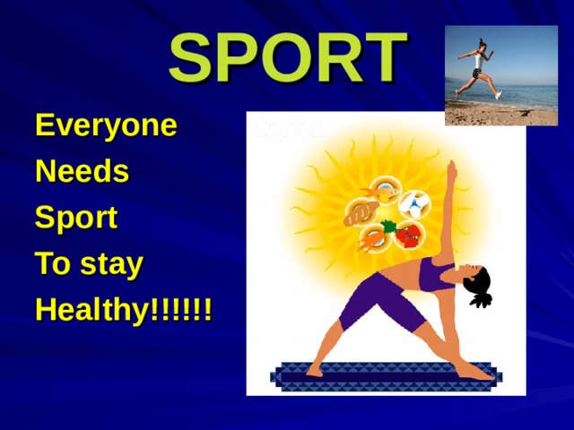 SPORT Everyone Needs Sport To stay Healthy!!!!!! 