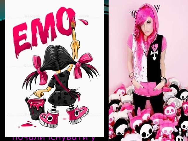 Емо  Найпоширеніша субкультура серед підлітків 14-18 років. «Емо», як субкультура, народилися разом з першими панк-группами, що почали існувати у кінці 50-х. 