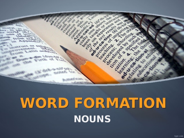 WORD FORMATION NOUNS 