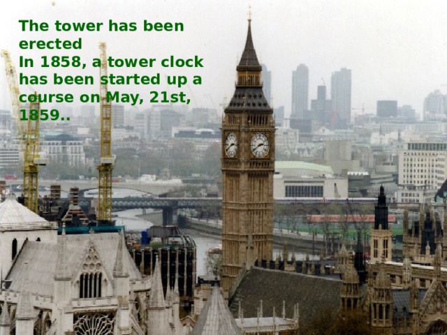 The tower has been erected In 1858, a tower clock has been started up a course on May, 21st, 1859.. 