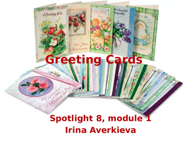 Greeting Cards Spotlight 8, module 1 Irina Averkieva 