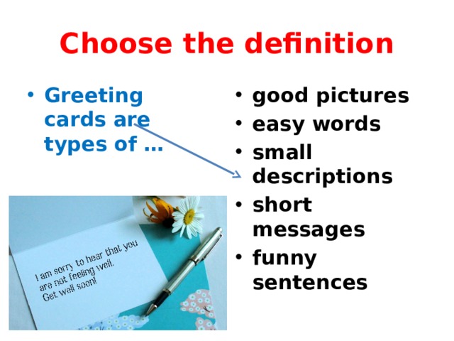 Choose the definition Greeting cards are types of … good pictures easy words small descriptions short messages funny sentences 