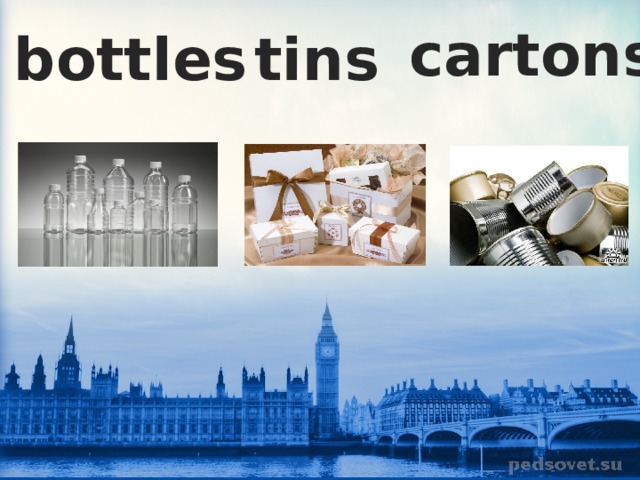 cartons bottles tins 