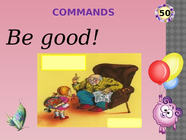 commands 50 Be good!  