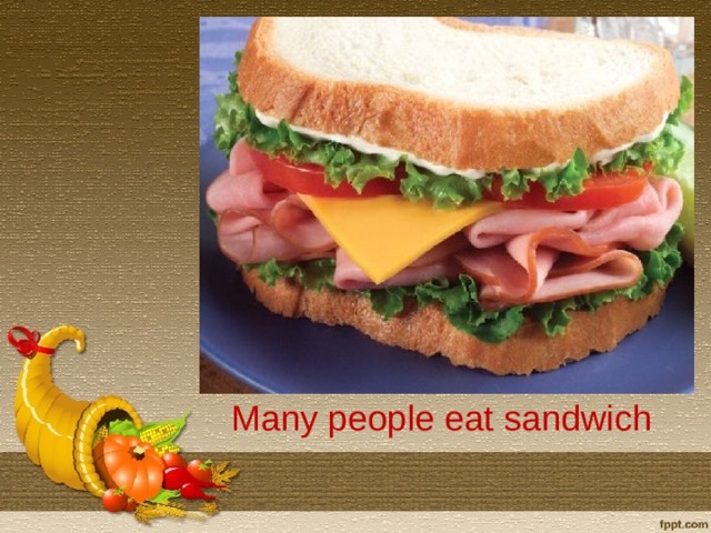 Many people eat sandwich