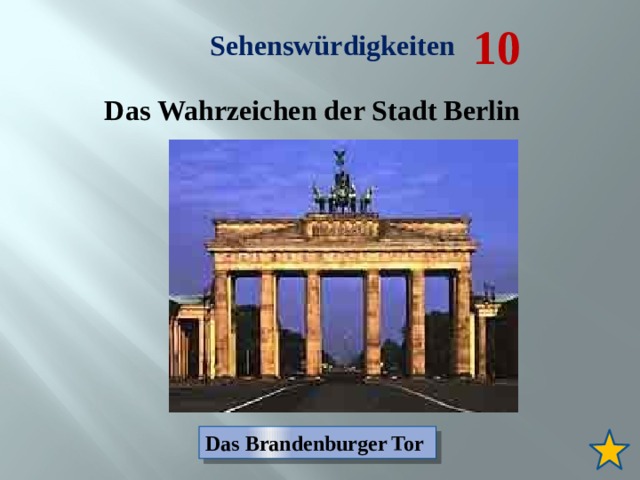 10 Sehenswürdigkeiten Das Wahrzeichen der Stadt Berlin Das Brandenburger Tor 