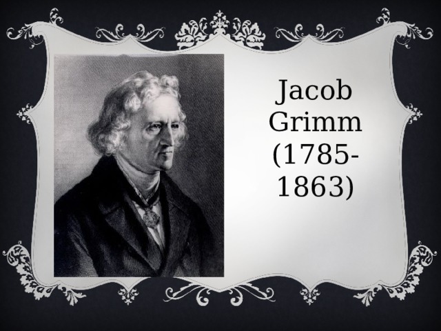 Jacob Grimm (1785-1863) 