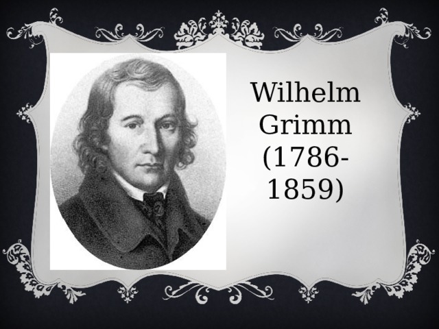 Wilhelm Grimm (1786-1859) 